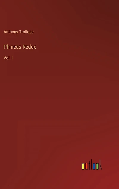 Phineas Redux: Vol. I