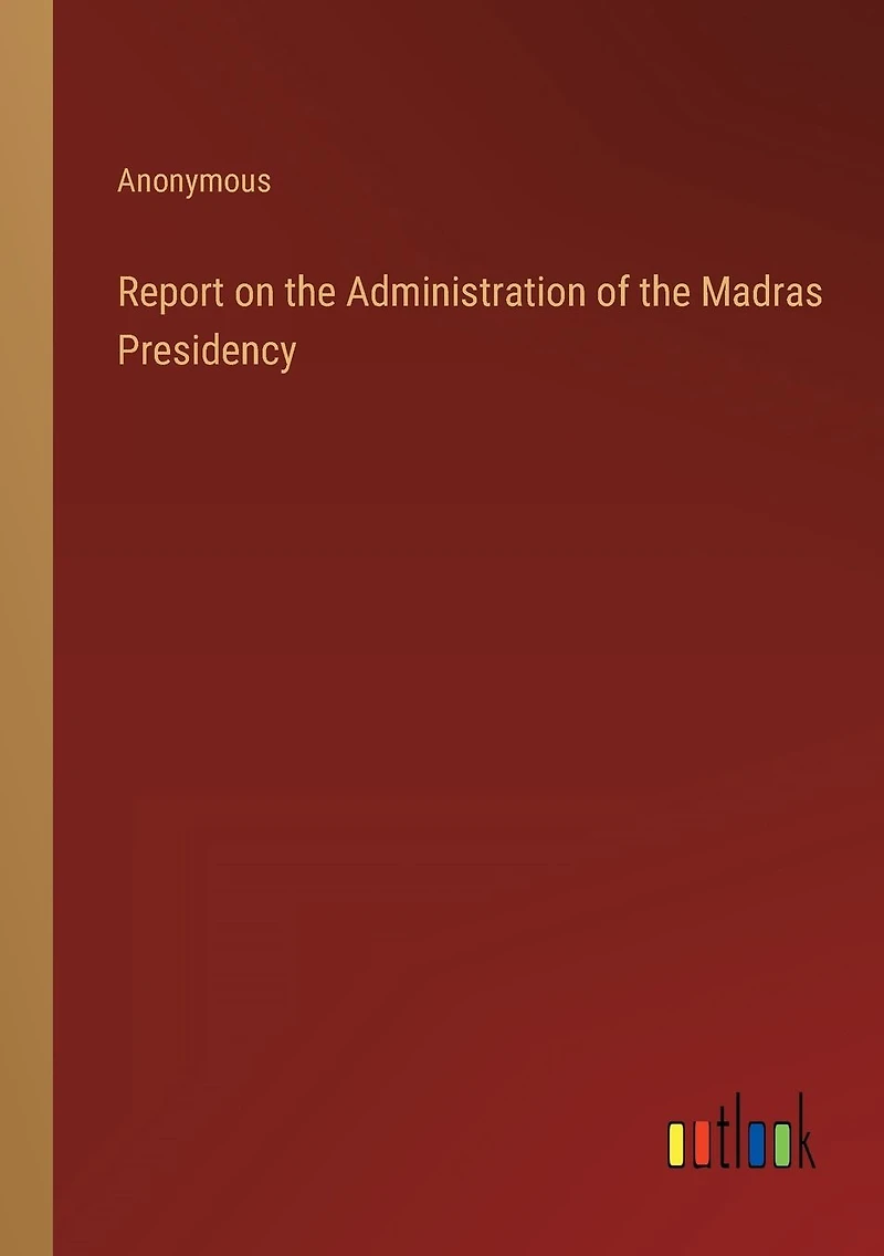 Report on the Administration of Madras Presidency