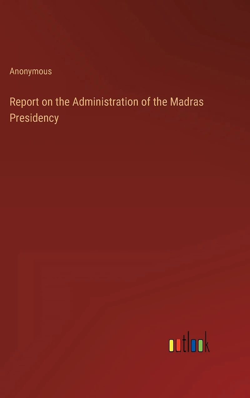 Report on the Administration of Madras Presidency