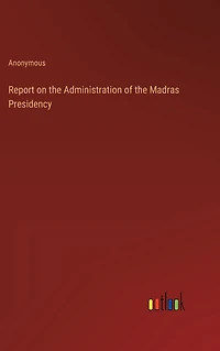 Report on the Administration of Madras Presidency
