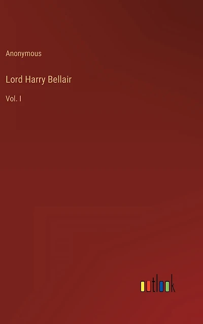 Lord Harry Bellair: Vol. I