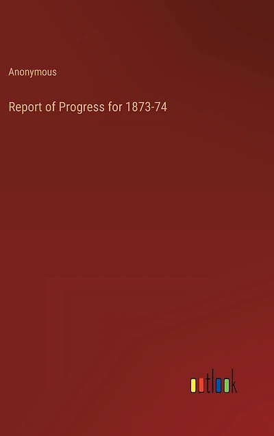 Report of Progress for 1873-74