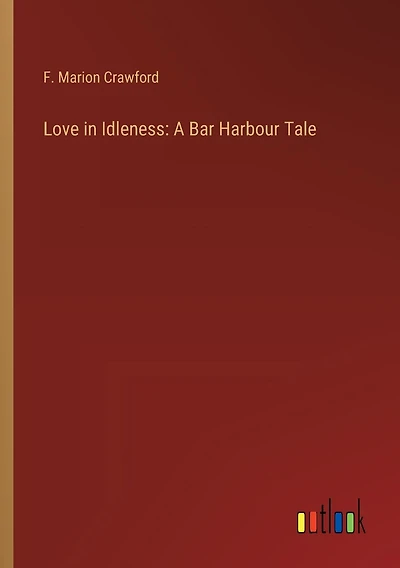 Love In Idleness A Bar Harbour Tale