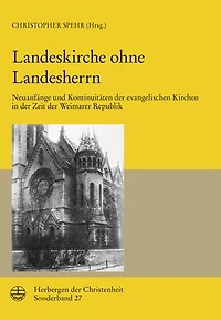 Landeskirche ohne Landesherrn: Neuanfange und Kontinuitaten der evangelischen Kirchen in der Zeit der Weimarer Republik