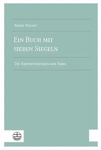 Ein Buch mit sieben Siegeln: Die Redewendungen der Bibel