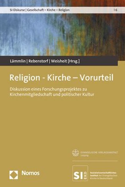 Religion - Kirche - Vorurteil: Diskussion eines Forschungsprojektes zu Kirchenmitgliedschaft und politischer Kultur
