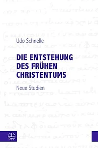 Die Entstehung des fruhen Christentums: Neue Studien