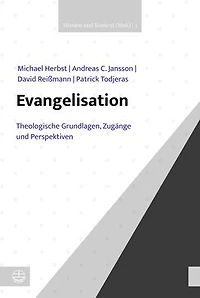 Evangelisation: Theologische Grundlagen, Zugange und Perspektiven