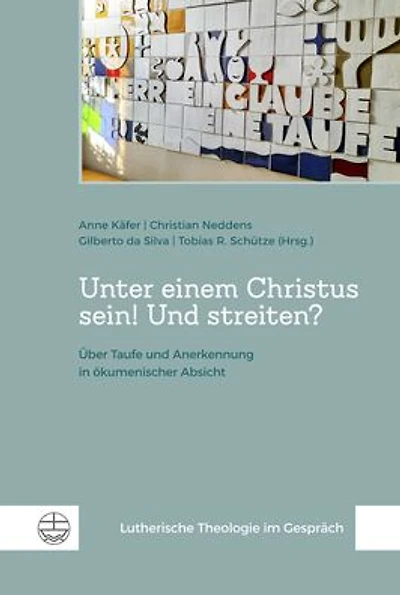 Unter einem Christus sein! Und streiten?: Uber Taufe und Anerkennung in okumenischer Absicht
