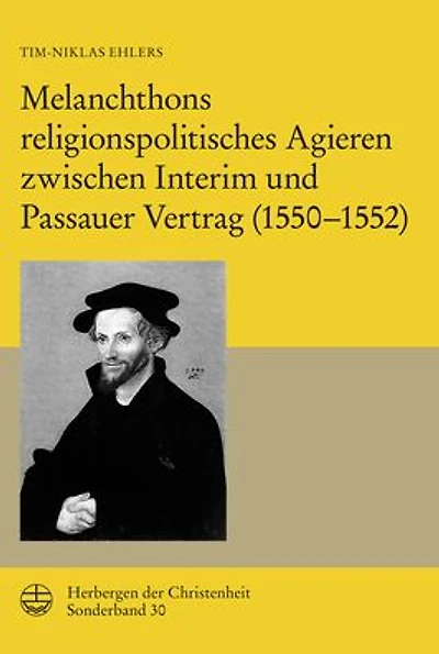Melanchthons religionspolitisches Agieren zwischen Interim und Passauer Vertrag (1550-1552)