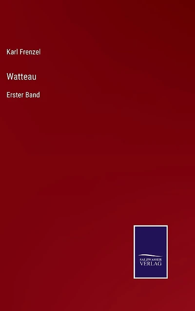 Watteau: Erster Band