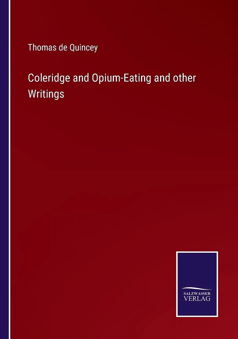 Coleridge and Opium-Eating other Writings