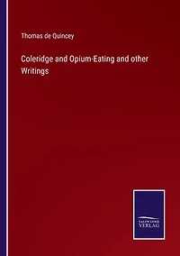 Coleridge and Opium-Eating other Writings