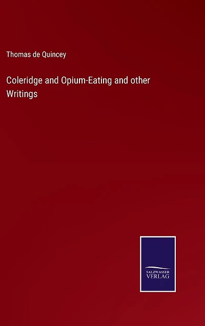 Coleridge and Opium-Eating other Writings