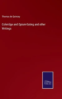 Coleridge and Opium-Eating other Writings