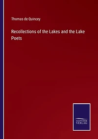 Recollections of the Lakes and Lake Poets