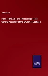 Index to the Acts and Proceedings of General Assembly Church Scotland
