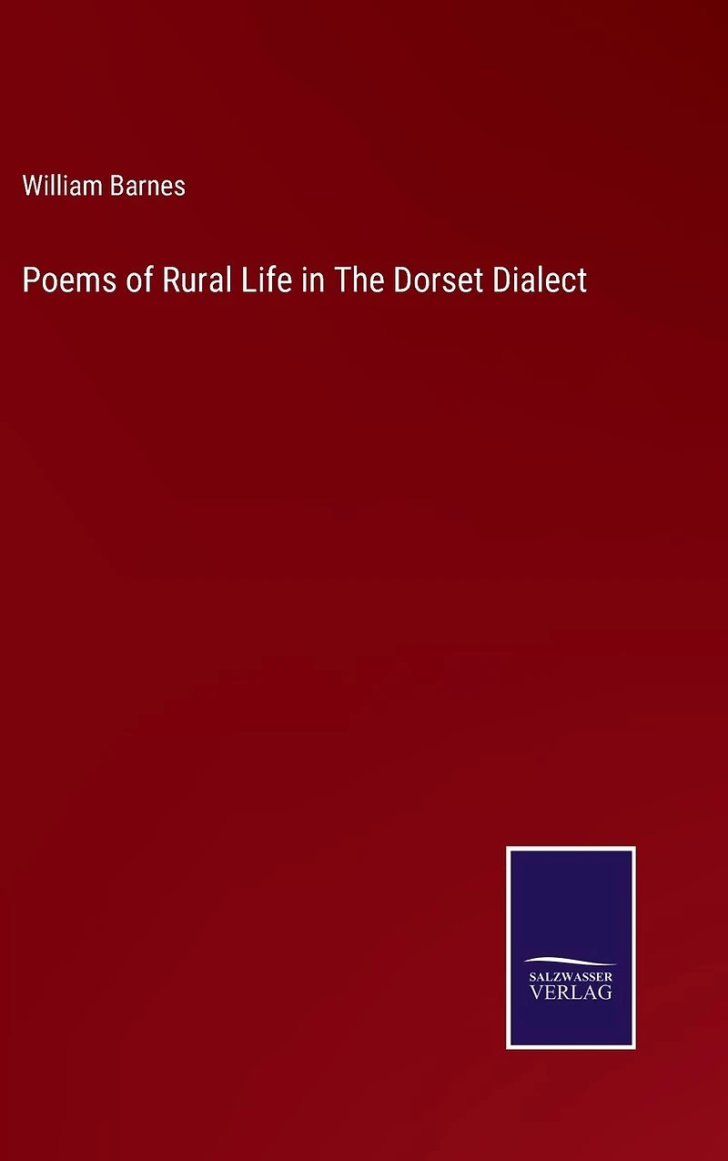 Poems of Rural Life the Dorset Dialect