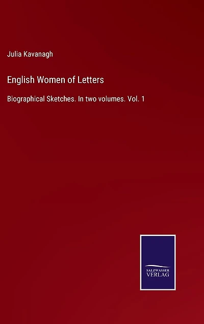 English Women of Letters: Biographical Sketches. two volumes. Vol. 1