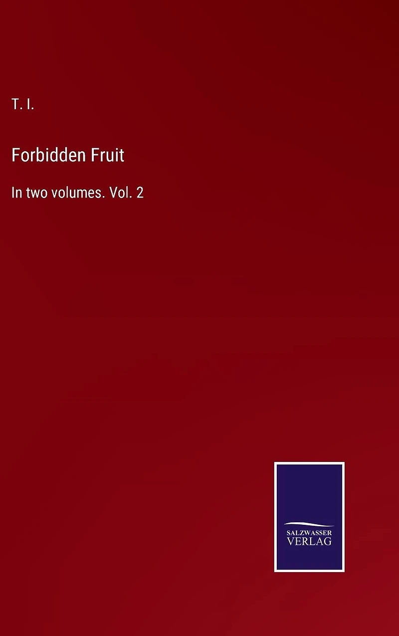 Forbidden Fruit: two volumes. Vol. 2