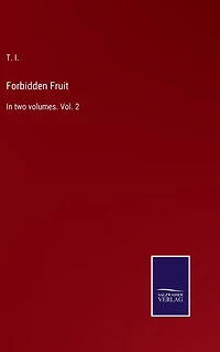 Forbidden Fruit: two volumes. Vol. 2