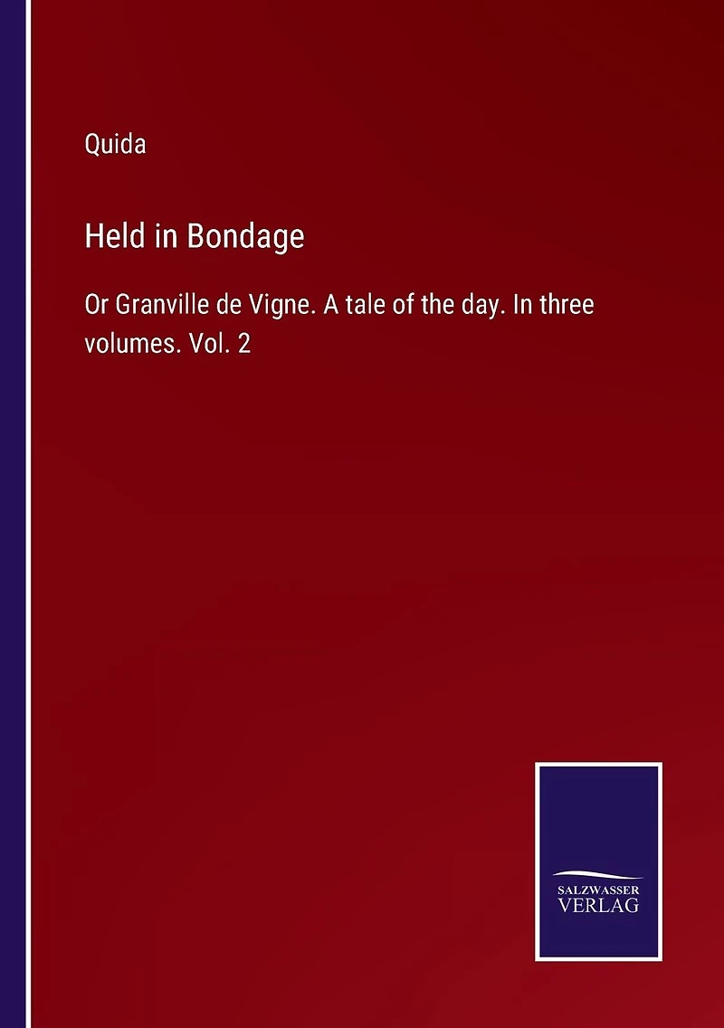 Held Bondage: Or Granville de Vigne. A tale of the day. three volumes. Vol. 2