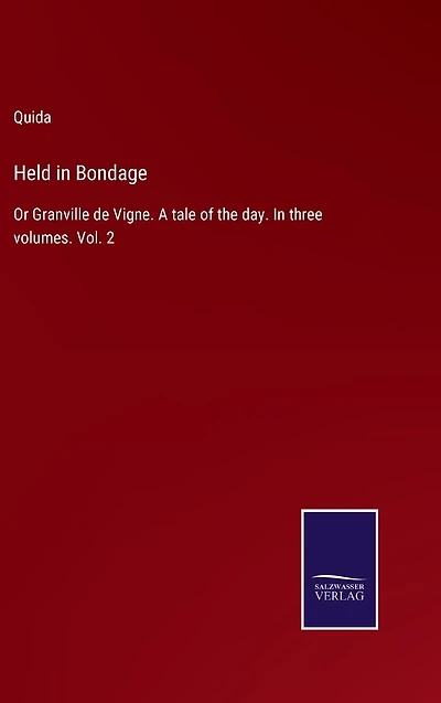 Held Bondage: Or Granville de Vigne. A tale of the day. three volumes. Vol. 2
