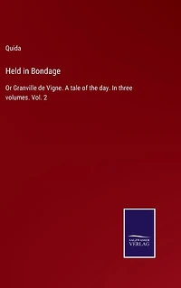 Held Bondage: Or Granville de Vigne. A tale of the day. three volumes. Vol. 2