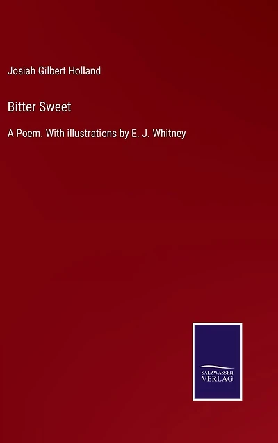 Bitter Sweet: A Poem. With illustrations by E. J. Whitney