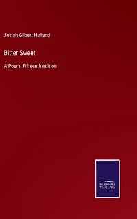 Bitter Sweet: A Poem. Fifteenth edition