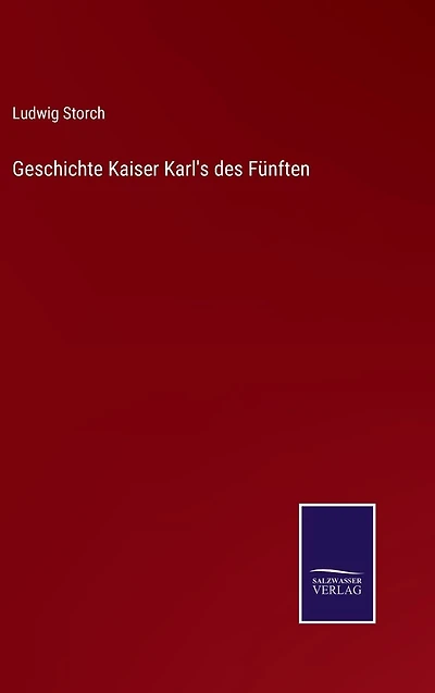 Geschichte Kaiser Karl's des Fünften