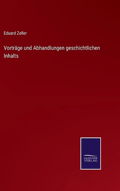Vorträge und Abhandlungen geschichtlichen Inhalts