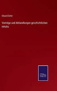 Vorträge und Abhandlungen geschichtlichen Inhalts