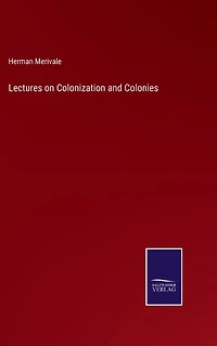 Lectures on Colonization and Colonies