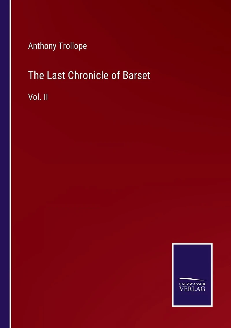 The Last Chronicle of Barset: Vol. II