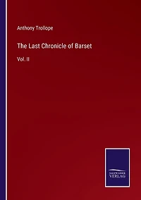 The Last Chronicle of Barset: Vol. II