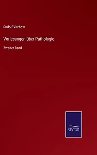 Vorlesungen über Pathologie: Zweiter Band