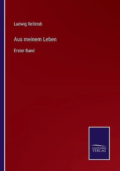 Aus meinem Leben: Erster Band