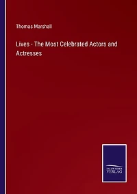 Lives - The Most Celebrated Actors and Actresses