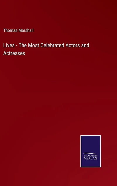Lives - The Most Celebrated Actors and Actresses
