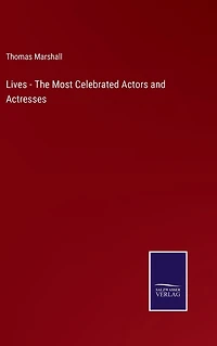 Lives - The Most Celebrated Actors and Actresses