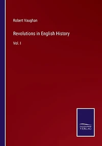 Revolutions English History: Vol. I