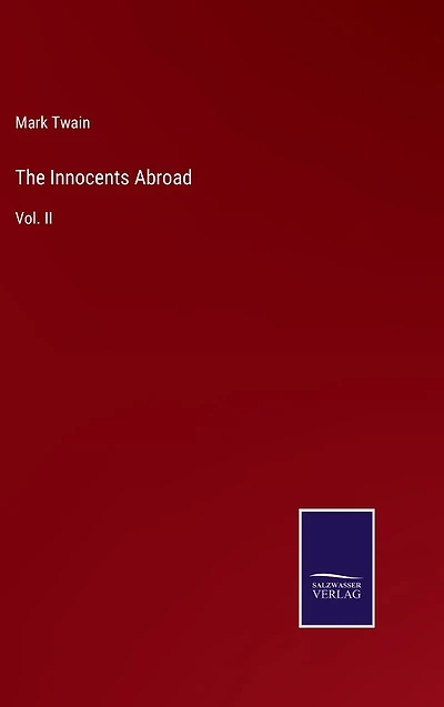 The Innocents Abroad: Vol. II