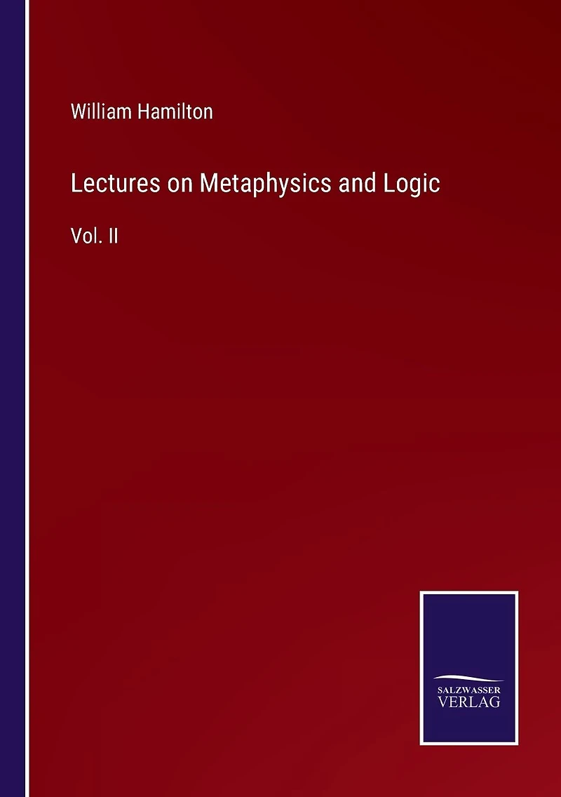 Lectures on Metaphysics and Logic: Vol. II