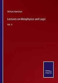 Lectures on Metaphysics and Logic: Vol. II