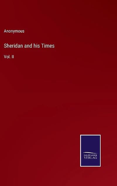 Sheridan and his Times: Vol. II