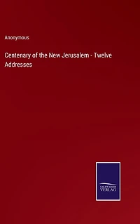 Centenary of the New Jerusalem - Twelve Addresses