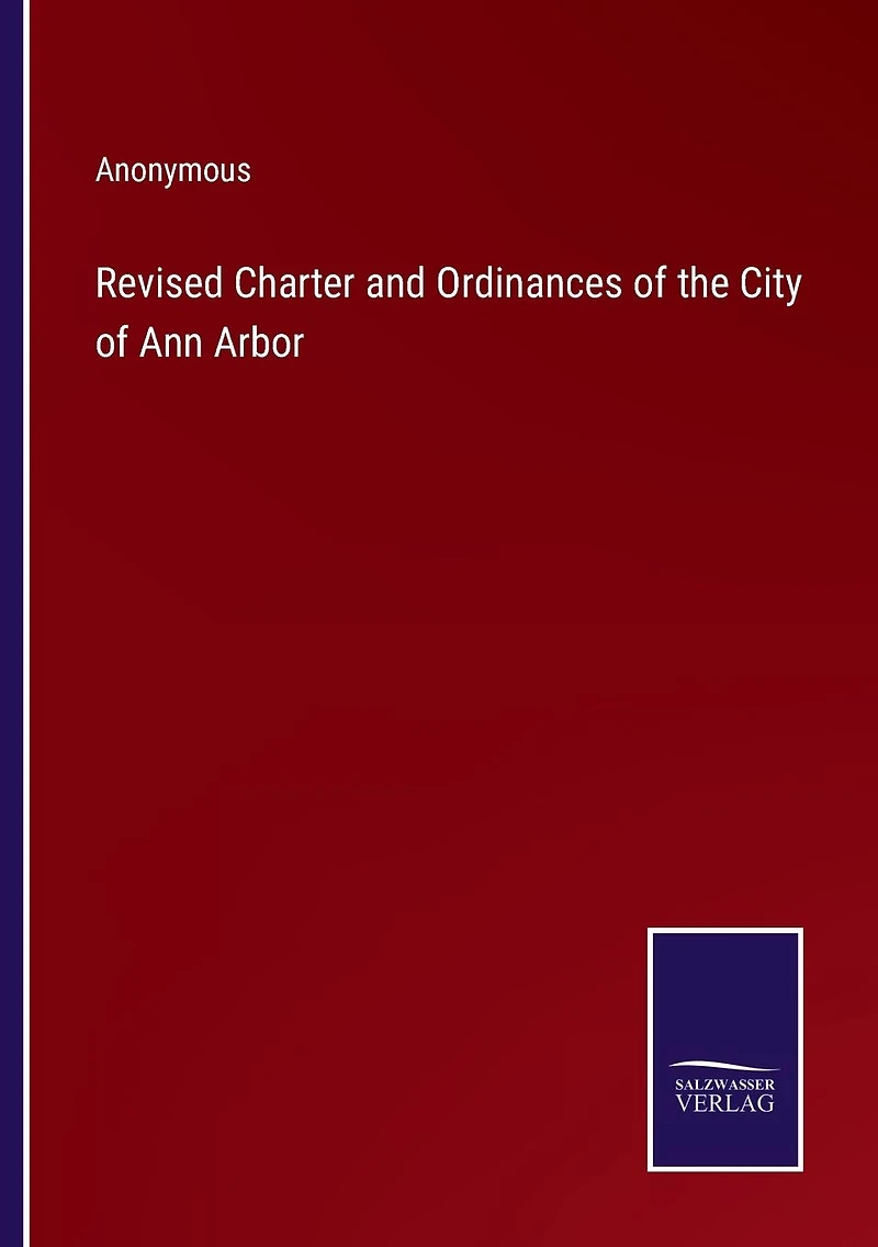 Revised Charter and Ordinances of the City Ann Arbor