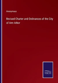 Revised Charter and Ordinances of the City Ann Arbor