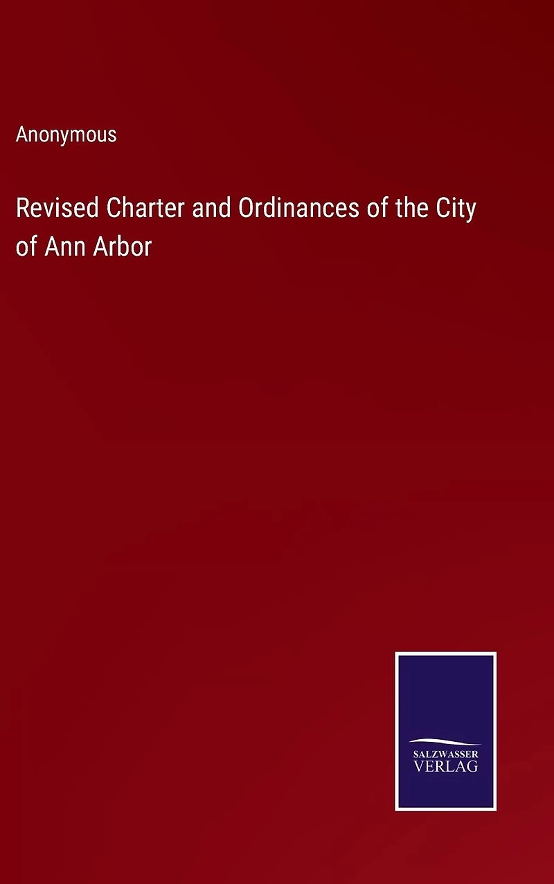 Revised Charter and Ordinances of the City Ann Arbor
